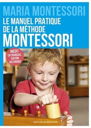 LE MANUEL PRATIQUE DE LA MÉTHODE MONTESSORI | 9782220082677 | MONTESSORI, MARIA