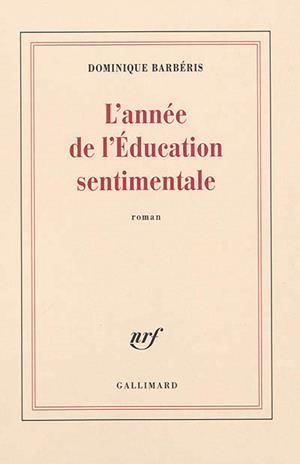 L'ANNÉE DE L'EDUCATION SENTIMENTALE  | 9782072767746 | BARBÉRIS, DOMINIQUE