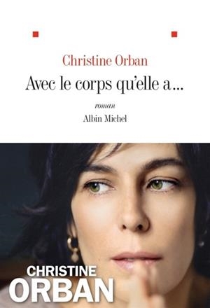 AVEC LE CORPS QU'ELLE A... | 9782226402004 | ORBAN, CHRISTINE