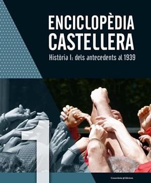 ENCICLOPèDIA CASTELLERA. HISTòRIA I: DELS ANTECEDENTS AL 1939 | 9788490346976 | AUTORS, DIVERSOS
