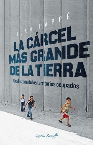 LA CÁRCEL MÁS GRANDE DE LA TIERRA | 9788494740879 | PAPPE, ILAN