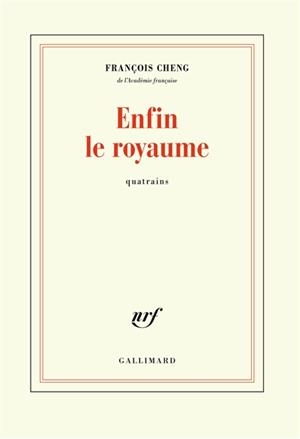ENFIN LE ROYAUME - QUATRAINS | 9782072767449 | CHENG, FRANÇOIS