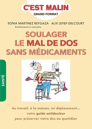 MES ASTUCES ANTI-MAL DE DOS : AU TRAVAIL, À LA MAISON, EN DÉPLACEMENT... VOTRE GUIDE ANTIDOULEUR POUR PRÉSERVER VOTRE DOS AU QUOTIDIEN  | 9791028510077 | MARTINEZ REYGAZA, SONIA