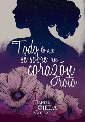 TODO LO QUE Sé SOBRE UN CORAZóN ROTO | 9788424662813 | OJEDA, DANIEL