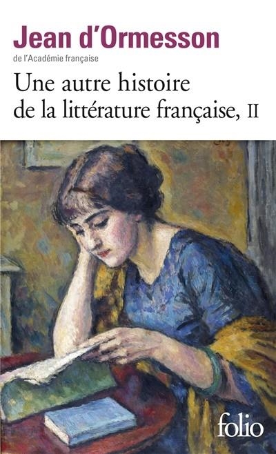 UNE AUTRE HISTOIRE DE LA LITTÉRATURE FRANÇAISE - VOL.2 | 9782070464746 | ORMESSON, JEAN D'