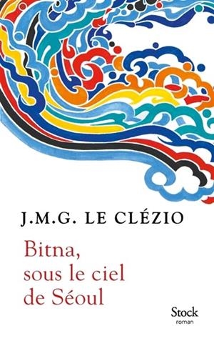 BITNA, SOUS LE CIEL DE SÉOUL | 9782234085732 | LE CLÉZIO, J.M.G.