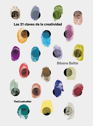 LAS 21 CLAVES DE LA CREATIVIDAD | 9788416890651 | BALLBè, BIBIANA