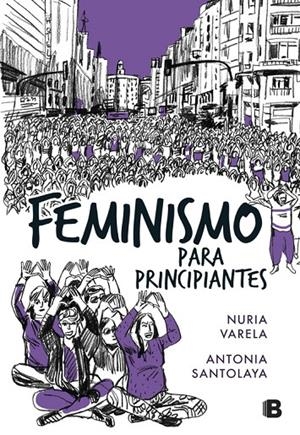 FEMINISMO PARA PRINCIPIANTES (CÓMIC BOOK)  | 9788466662734 | NURIA VARELA/ANTONIA SANTOLAYA