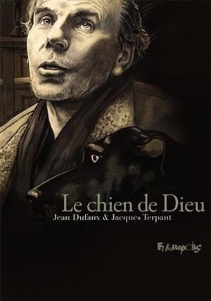 LE CHIEN DE DIEU | 9782754820912 | SCÉNARIO JEAN DUFAUX - DESSIN ET COULEUR JACQUES TERPANT