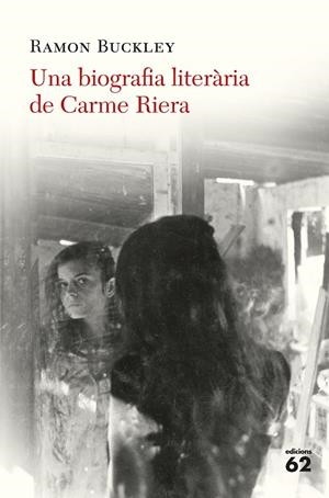 UNA BIOGRAFIA LITERàRIA DE CARME RIERA | 9788429776324 | BUCKLEY, RAMóN