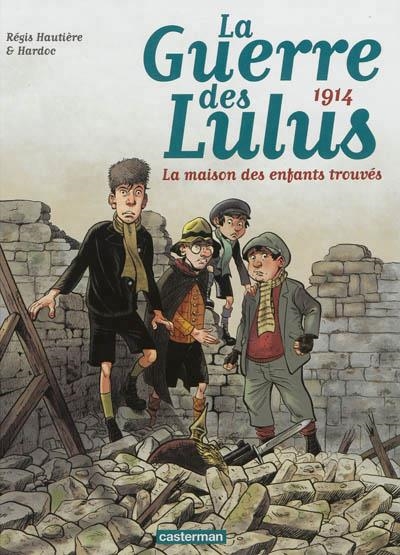 LA GUERRE DES LULUS VOL1 1914 LA MAISON DES ENFANTS TROUVÉS  | 9782203034426 | HAUTIERE/HARDOC