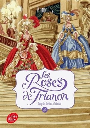 LES ROSES DE TRIANON, VOL. 4, COUP DE THÉÂTRE À TRIANON | 9782017043553 | JAY, ANNIE