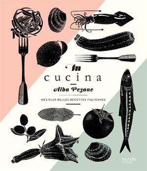 IN CUCINA : MES PLUS BELLES RECETTES ITALIENNES | 9782011356758 | PEZONE, ALBA