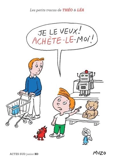 JE LE VEUX ! ACHÈTE-LE MOI ! | 9782330072735 | MUZO