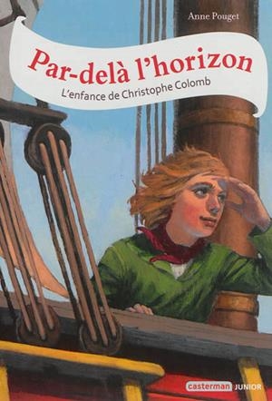 PAR-DELÀ L'HORIZON : L'ENFANCE DE CHRISTOPHE COLOMB | 9782203080485 | POUGET, ANNE / ESPIÉ, CHRISTEL 