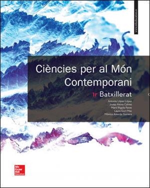 LA CIENCIES PER AL MON CONTEMPORANI 1R BATXILLERAT. | 9788448611422 | LÓPEZ,ANTONIO/ALSINA,JOSEP/RIGOLA,MARTI/GORT,LAURA/AMORÓS,MÒNICA