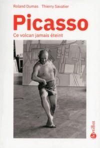 PICASSO, CE VOLCAN JAMAIS ÉTEINT | 9782841006526 | ROLAND DUMAS, THIERRY SAVATIER