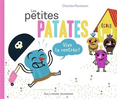 LES PETITES PATATES : VIVE LA RENTRÉE ! | 9782075105606 | PAULSSON, CHARLES