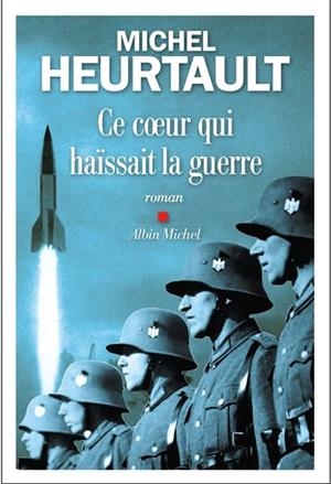CE COEUR QUI HAÏSSAIT LA GUERRE | 9782226436924 | HEURTAULT, MICHEL