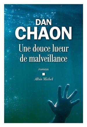 UNE DOUCE LUEUR DE MALVEILLANCE | 9782226398963 | CHAON, DAN 