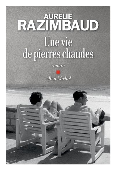 UNE VIE DE PIERRES CHAUDES | 9782226435170 | RAZIMBAUD, AURÉLIE