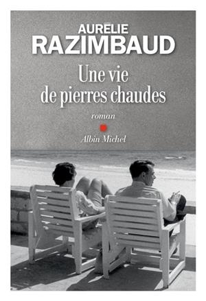 UNE VIE DE PIERRES CHAUDES | 9782226435170 | RAZIMBAUD, AURÉLIE