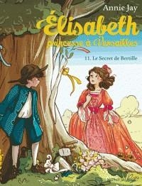 ELISABETH, PRINCESSE À VERSAILLES TOME 11. LE SECRET DE BERTILLE | 9782226403636 | JAY, DELRIEU