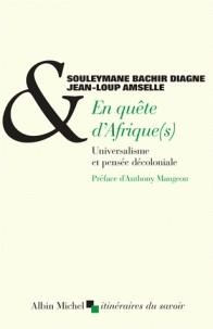 EN QUÊTE D'AFRIQUE(S) - UNIVERSALISME ET PENSÉE DÉCOLONIALE | 9782226397195 | SOULEYMANE BACHIR DIAGNE, JEAN-LOUP AMSELLE