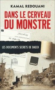 DANS LE CERVEAU DU MONSTRE - LES DOCUMENTS SECRETS DE DAESH | 9782081414648 | REDOUANI, KAMAL