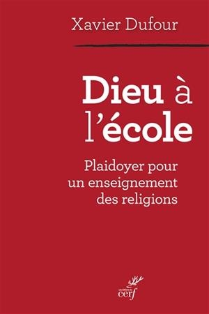 DIEU À L'ÉCOLE : PLAIDOYER POUR UN ENSEIGNEMENT DES RELIGIONS | 9782204126915 | DUFOUR, XAVIER