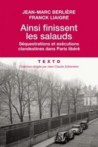 AINSI FINISSENT LES SALAUDS - SÉQUESTRATIONS ET EXÉCUTIONS CLANDESTINES DANS PARIS LIBÉRÉ | 9791021032583 | JEAN-MARC BERLIÈRE, FRANCK LIAIGRE