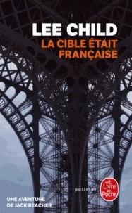 LA CIBLE ÉTAIT FRANÇAISE | 9782253237211 | CHILD, LEE