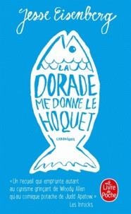 LA DORADE ME DONNE LE HOQUET - CHRONIQUES | 9782253069997 | EISENBERGER, JESSE