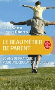 LE BEAU METIER DE PARENT - 30 ANS DE PRATIQUE POUR UNE ÉDUCATION HEUREUSE  | 9782253188124 | ALAIN SOTTO, VARINIA OBERTO
