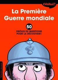 LA PREMIÈRE GUERRE MONDIALE - 50 DRÔLES DE QUESTIONS POUR LA DÉCOUVRIR | 9791021033405 |  LAMOUREUX,SOPHIE/ ZONK, ZELDA