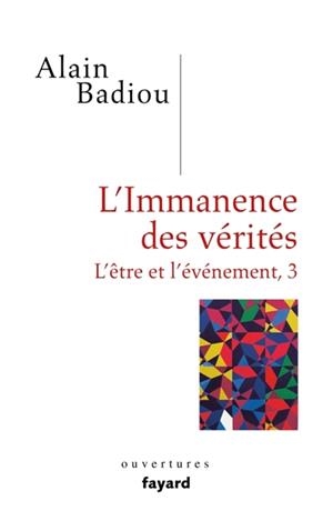 L'ÊTRE ET L'ÉVÉNEMENT VOL. 3, L'IMMANENCE DES VÉRITÉS  | 9782213710112 | BADIOU, ALAIN 