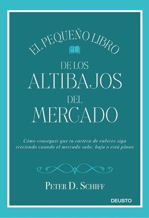 EL PEQUEÑO LIBRO DE LOS ALTIBAJOS DEL MERCADO | 9788423429752 | SCHIFF, PETER D.