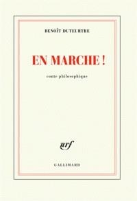 EN MARCHE ! - CONTE PHILOSOPHIQUE  | 9782072705076 | DUTEURTRE, BENOÎT 