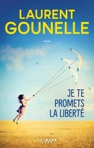 JE TE PROMETS LA LIBERTÉ | 9782702165508 | GOUNELLE, LAURENT