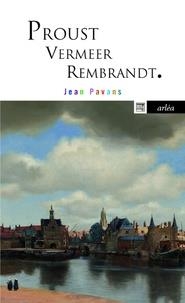 PROUST, VERMEER ET REMBRANDT | 9782363081742 | PAVANS, JEAN
