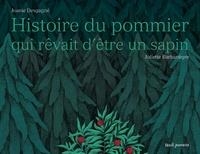 HISTOIRE DU POMMIER QUI RÊVAIT D'ÊTRE UN SAPIN | 9791023510812 | JOANIE DESGAGNE, JULIETTE BARBANÈGRE