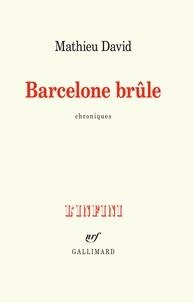 BARCELONE BRÛLE - CHRONIQUES | 9782072786938 | DAVID, MATHIEU