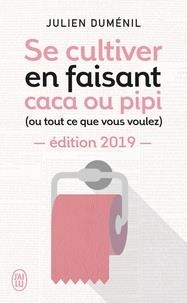 SE CULTIVER EN FAISANT CACA OU PIPI (OU TOUT CE QUE VOUS VOULEZ) ÉDITION 2019 | 9782290168776 | JULIEN DUMÉNIL