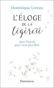 ELOGE DE LA LÉGÈRETÉ - JETER L'INUTILE POUR VIVRE PLUS LIBRE | 9782081433434 | DOMINIQUE LAUREAU
