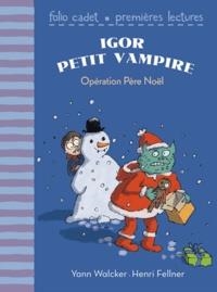 IGOR PETIT VAMPIRE. OPÉRATION PÈRE NOËL | 9782070656356 | YANN WALCKER, HENRI FELLNER