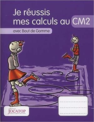JE RÉUSSIS MES CALCULS AU CM2 AVEC BOUT DE GOMME | 9782363950918