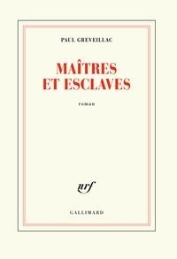 MAÎTRES ET ESCLAVES | 9782072797248 | GREVEILLAC, PAUL