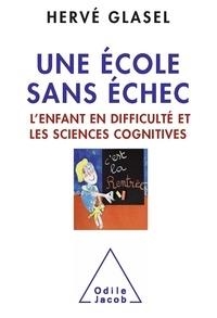 UNE ÉCOLE SANS ÉCHEC - L'ENFANT EN DIFFICULTÉ ET LES SCIENCES COGNITIVES  | 9782738130051 | GLASEL, HERVÉ