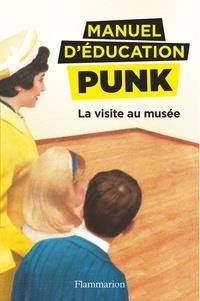 MANUEL D'ÉDUCATION PUNK . LA VISITE AU MUSÉE | 9782081439689 | MIRIAM ELIA, EZRA ELIA