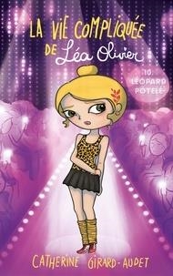 LA VIE COMPLIQUÉE DE LÉA OLIVIER TOME 10. LÉOPARD POTELÉ | 9782875804549 | CATHERINE GIRARD-AUDET